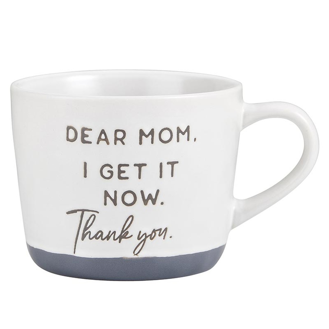 "Dear Mom I Get It Now Thank You" Essential Mug 15OZ